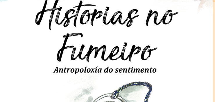 Avelino Jácome presenta “Historias no Fumeiro, Antropoloxía do Sentimento”