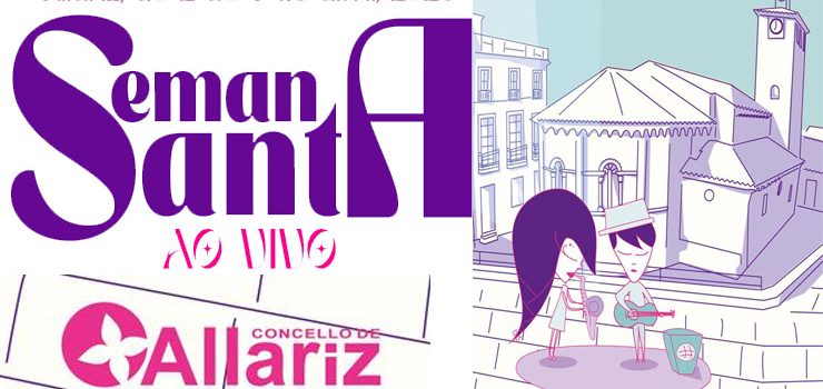 Allariz prepárase para unha Semana Santa ao Vivo chea de música e vida na rúa