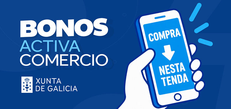 A Xunta activa unha nova edición dos bonos Activa Comercio con 2,5 millóns de euros en descontos A Xunta activa unha nova edición dos bonos Activa Comercio con 2,5 millóns de euros en descontos